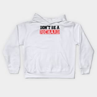 don't be a richard Kids Hoodie